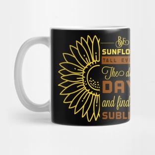 Be A Sunflower Tall Even On The Dark Mug